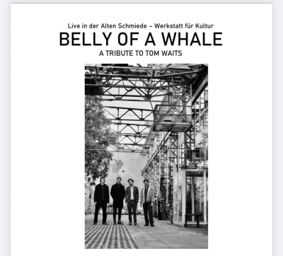 Belly of a whale - A Tribute to Tom Waits (Konzert)